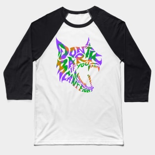 dont bark Baseball T-Shirt